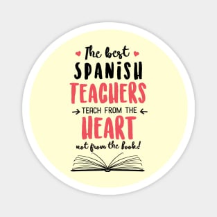 The best Spanish Teachers teach from the Heart Quote Magnet